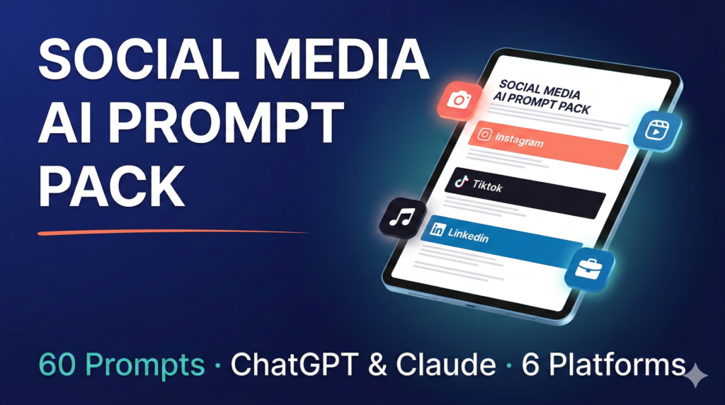 Social Media AI Prompt Pack — 60 ChatGPT & Claude Prompts for Instagram, TikTok, LinkedIn, YouTube + More